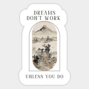 Dreams don't work unless you do Sticker